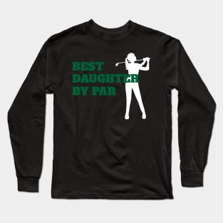 Best Daughter By Par - Funny Golf Long Sleeve T-Shirt